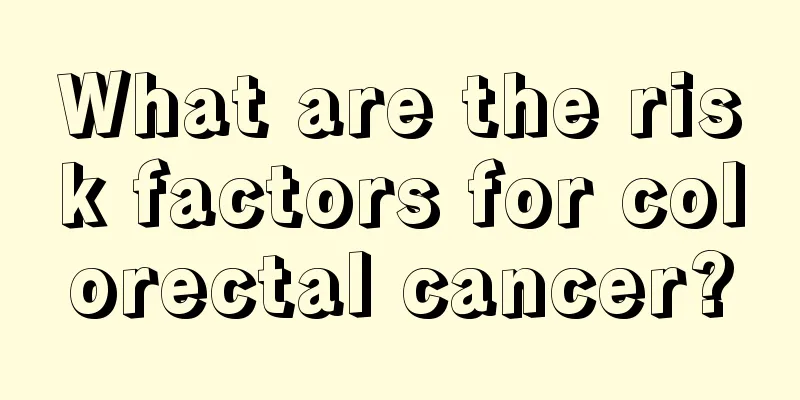 What are the risk factors for colorectal cancer?