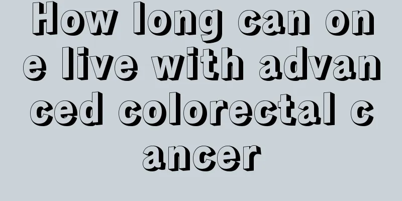 How long can one live with advanced colorectal cancer