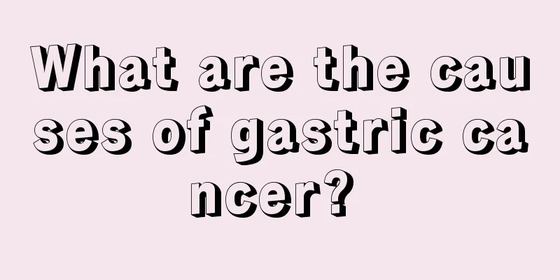 What are the causes of gastric cancer? 