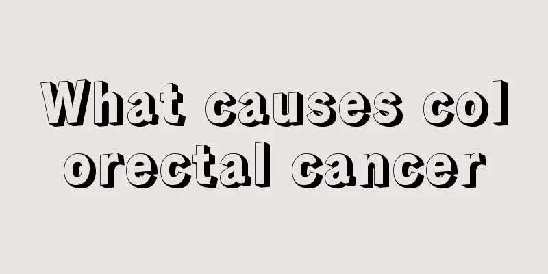 What causes colorectal cancer