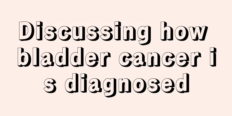 Discussing how bladder cancer is diagnosed