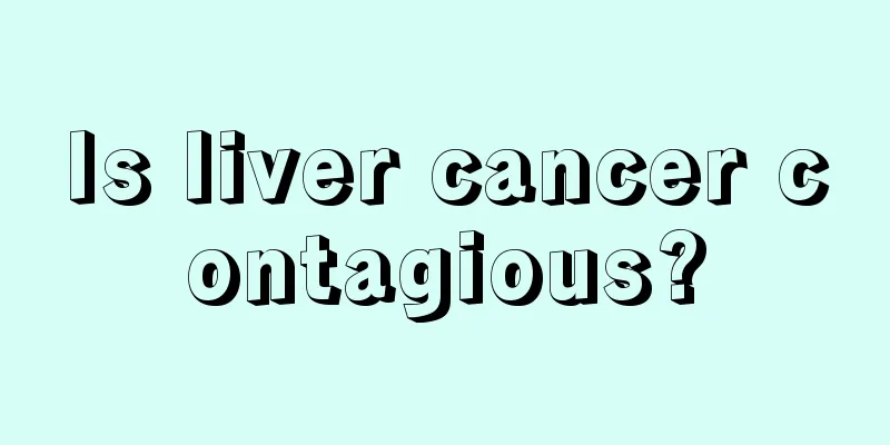 Is liver cancer contagious?