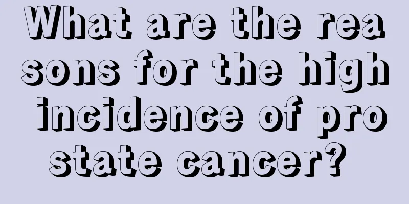 What are the reasons for the high incidence of prostate cancer? 