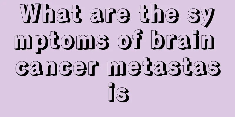 What are the symptoms of brain cancer metastasis