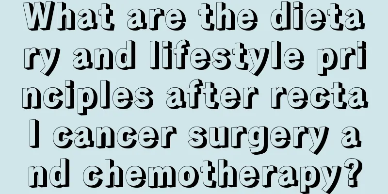 What are the dietary and lifestyle principles after rectal cancer surgery and chemotherapy?