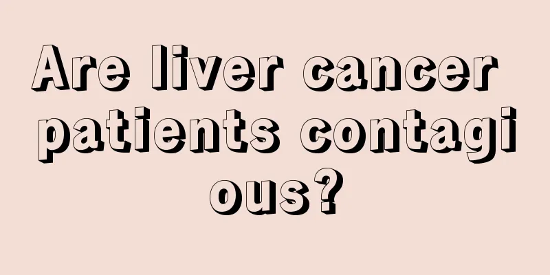Are liver cancer patients contagious?
