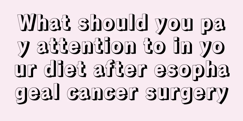 What should you pay attention to in your diet after esophageal cancer surgery