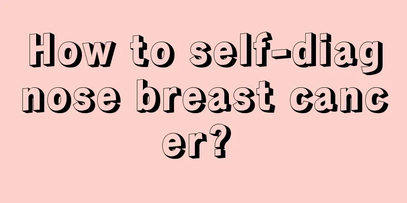 How to self-diagnose breast cancer? 