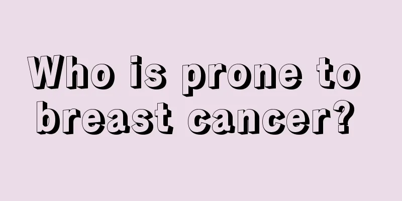 Who is prone to breast cancer? 
