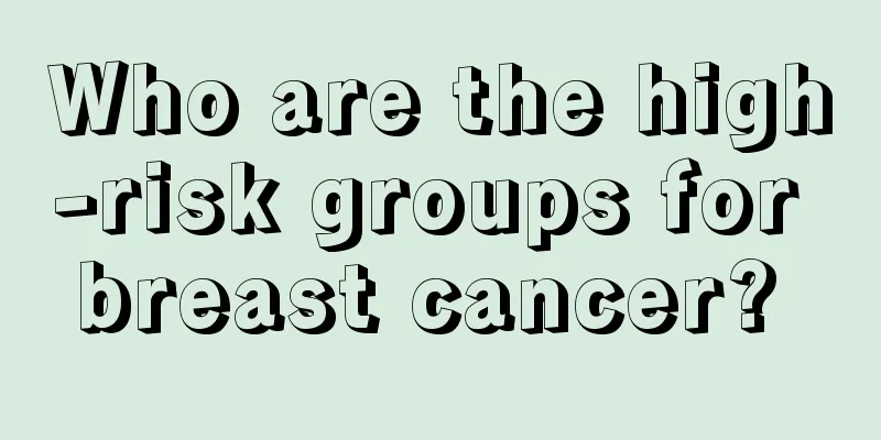Who are the high-risk groups for breast cancer? 