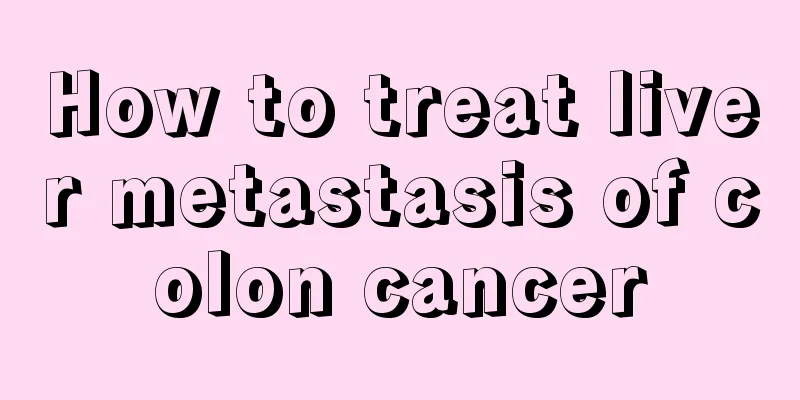 How to treat liver metastasis of colon cancer
