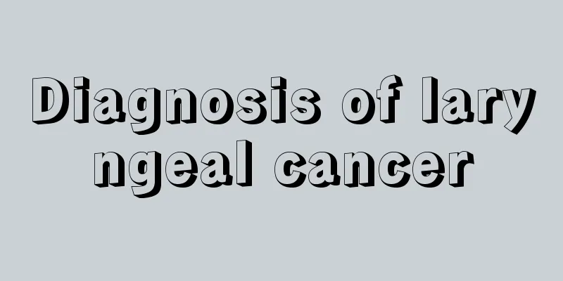 Diagnosis of laryngeal cancer