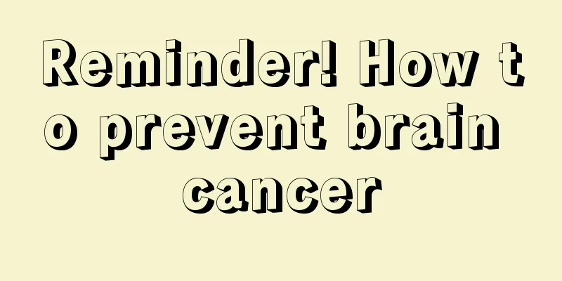 Reminder! How to prevent brain cancer