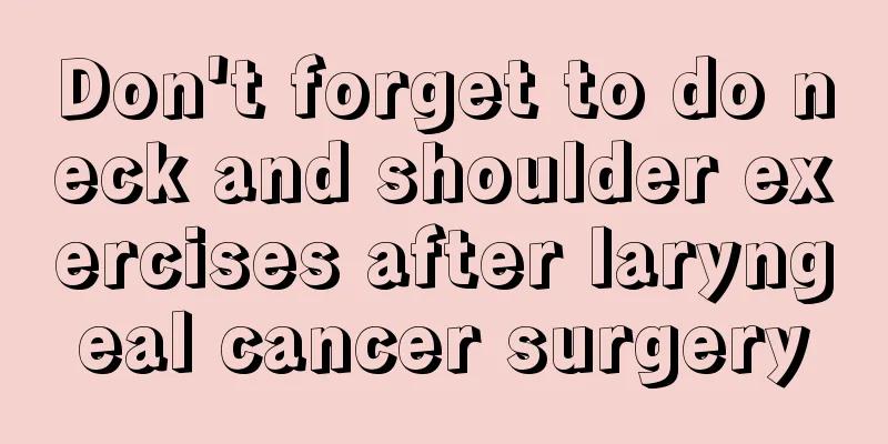Don't forget to do neck and shoulder exercises after laryngeal cancer surgery
