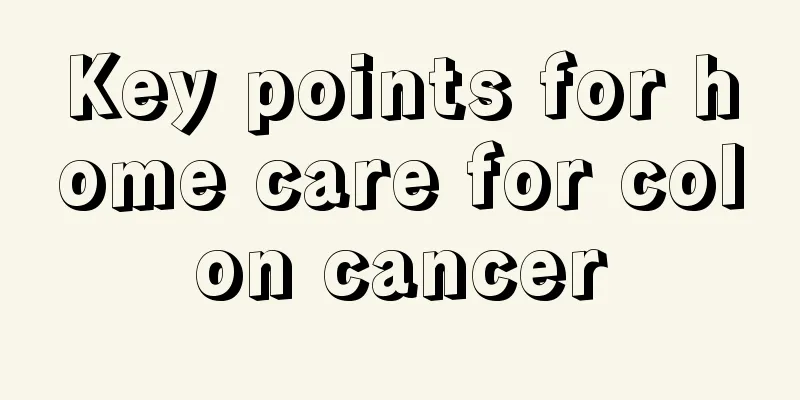 Key points for home care for colon cancer