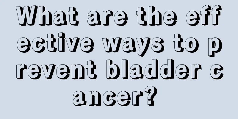 What are the effective ways to prevent bladder cancer? 