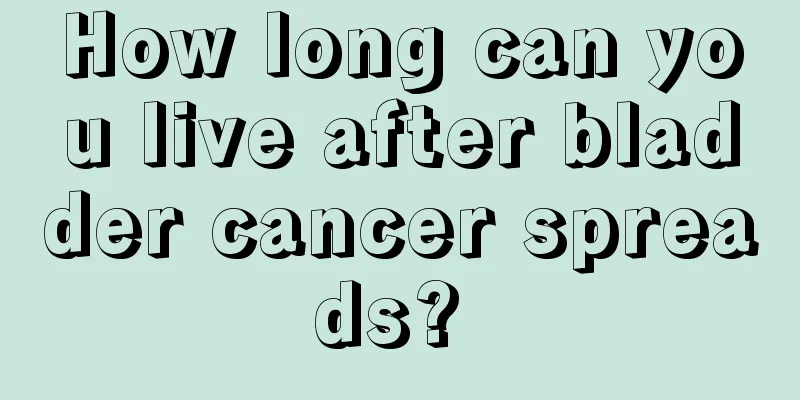 How long can you live after bladder cancer spreads? 