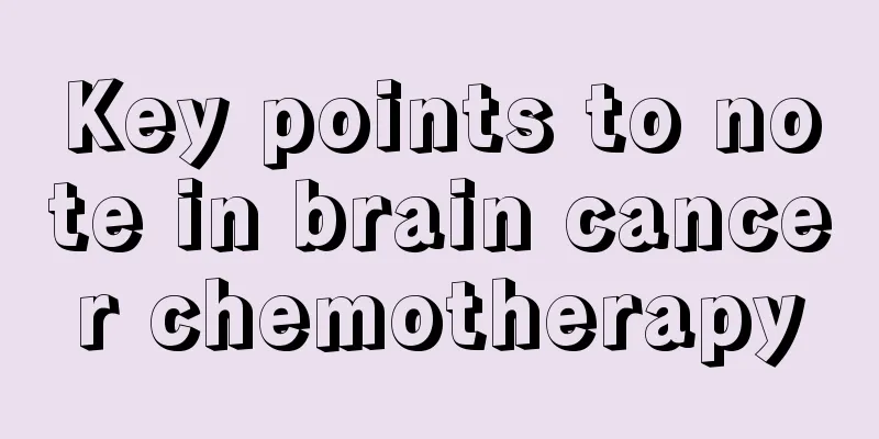 Key points to note in brain cancer chemotherapy