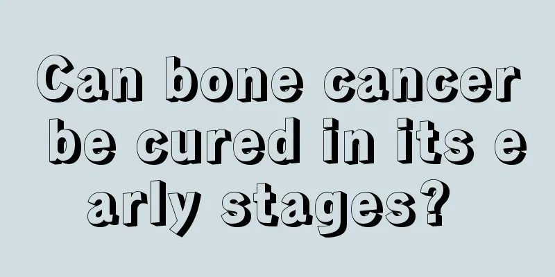 Can bone cancer be cured in its early stages? 