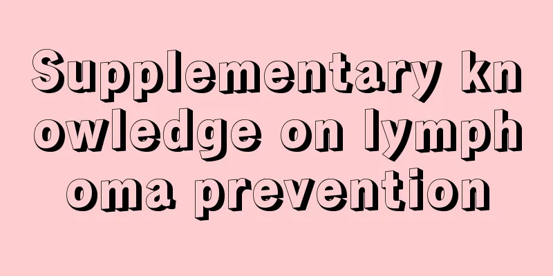Supplementary knowledge on lymphoma prevention