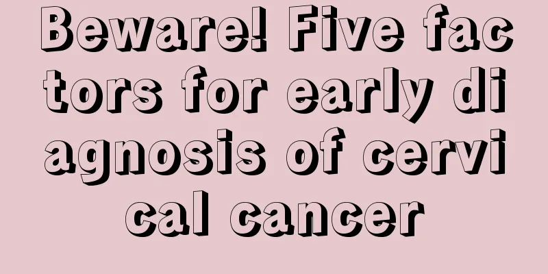 Beware! Five factors for early diagnosis of cervical cancer