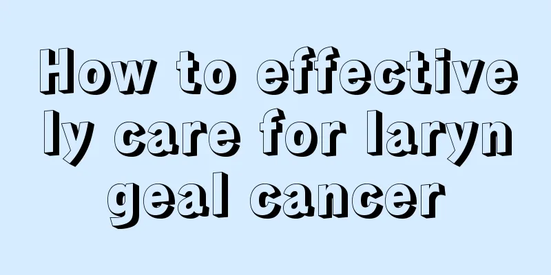 How to effectively care for laryngeal cancer