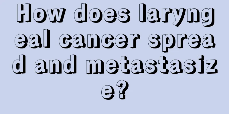How does laryngeal cancer spread and metastasize?