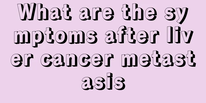 What are the symptoms after liver cancer metastasis