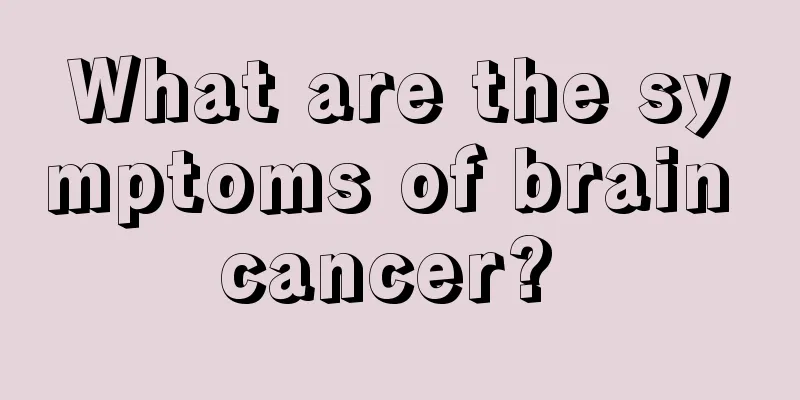 What are the symptoms of brain cancer? 