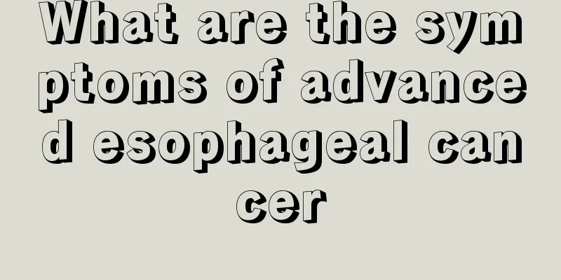 What are the symptoms of advanced esophageal cancer