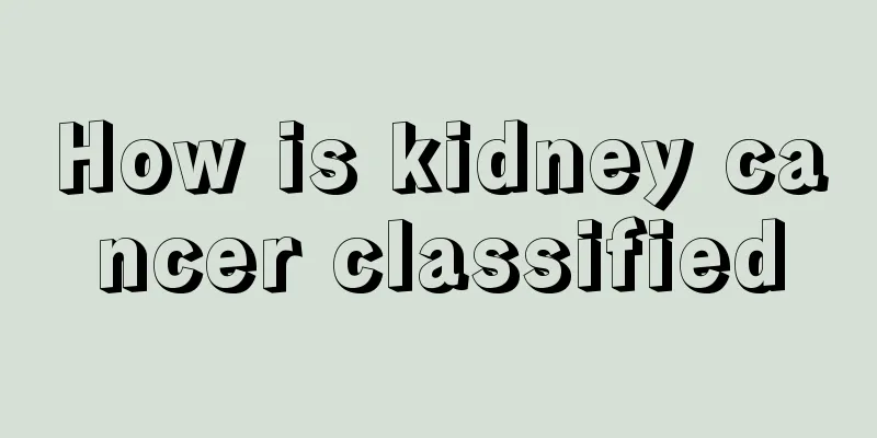 How is kidney cancer classified