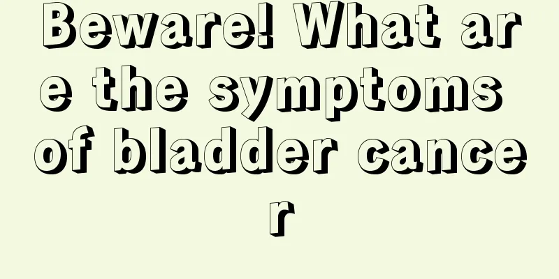 Beware! What are the symptoms of bladder cancer