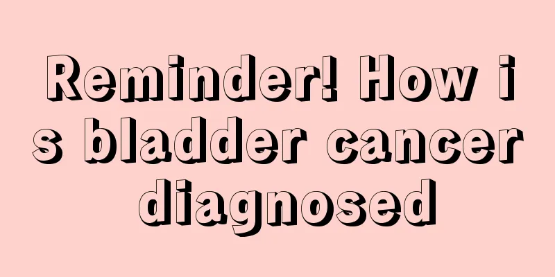 Reminder! How is bladder cancer diagnosed