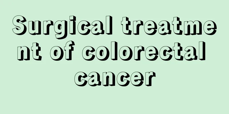 Surgical treatment of colorectal cancer