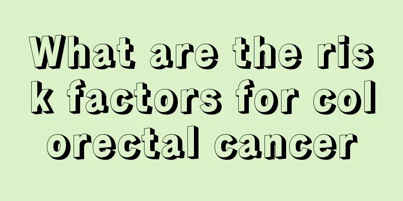 What are the risk factors for colorectal cancer