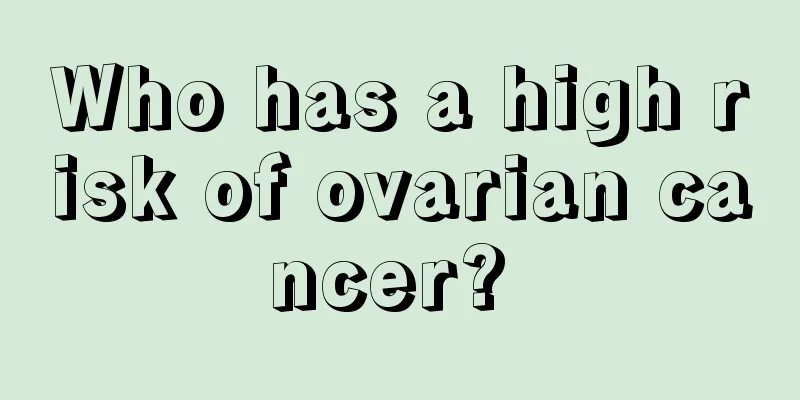 Who has a high risk of ovarian cancer? 