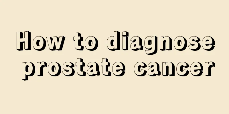 How to diagnose prostate cancer