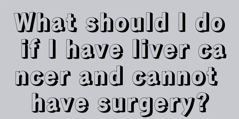 What should I do if I have liver cancer and cannot have surgery?