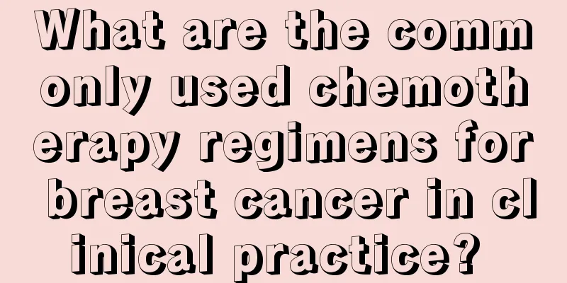 What are the commonly used chemotherapy regimens for breast cancer in clinical practice? 