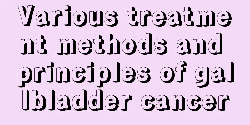Various treatment methods and principles of gallbladder cancer