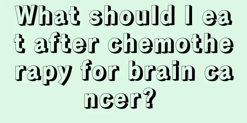 What should I eat after chemotherapy for brain cancer? 