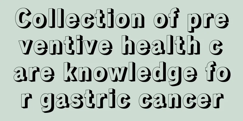 Collection of preventive health care knowledge for gastric cancer