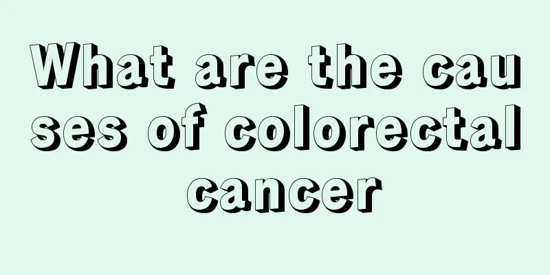 What are the causes of colorectal cancer
