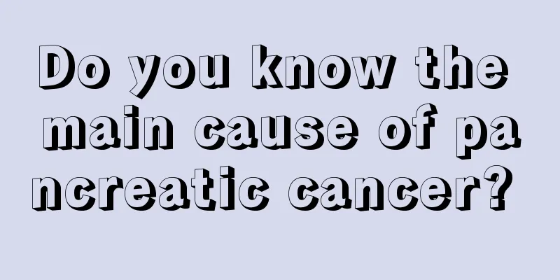 Do you know the main cause of pancreatic cancer? 