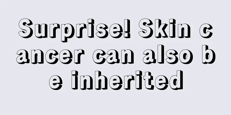 Surprise! Skin cancer can also be inherited