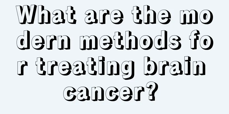 What are the modern methods for treating brain cancer? 