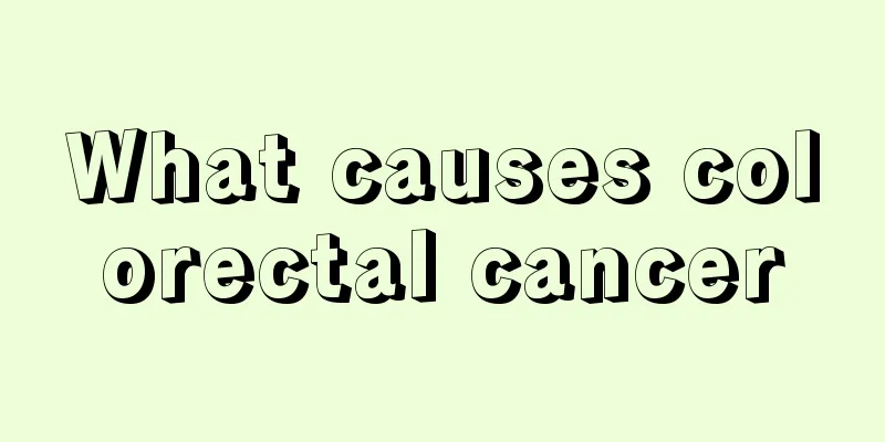 What causes colorectal cancer