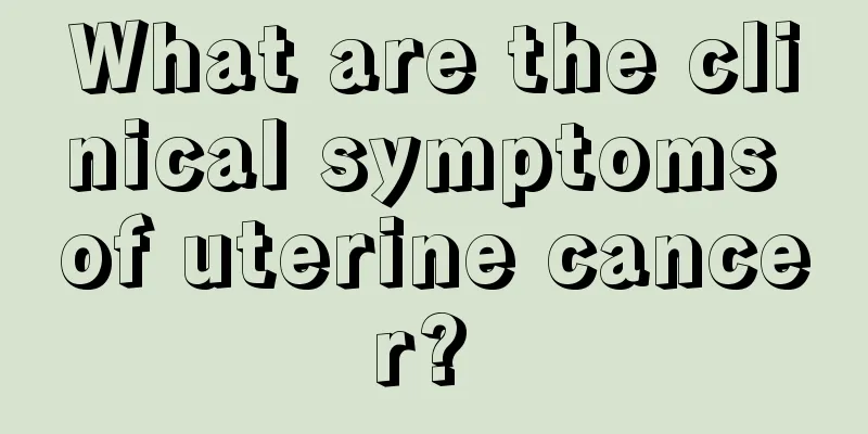 What are the clinical symptoms of uterine cancer? 