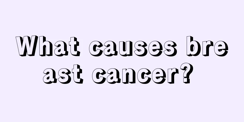 What causes breast cancer? 