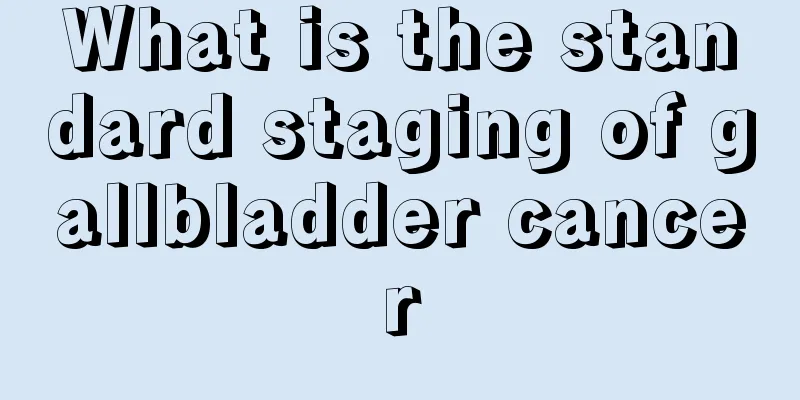 What is the standard staging of gallbladder cancer